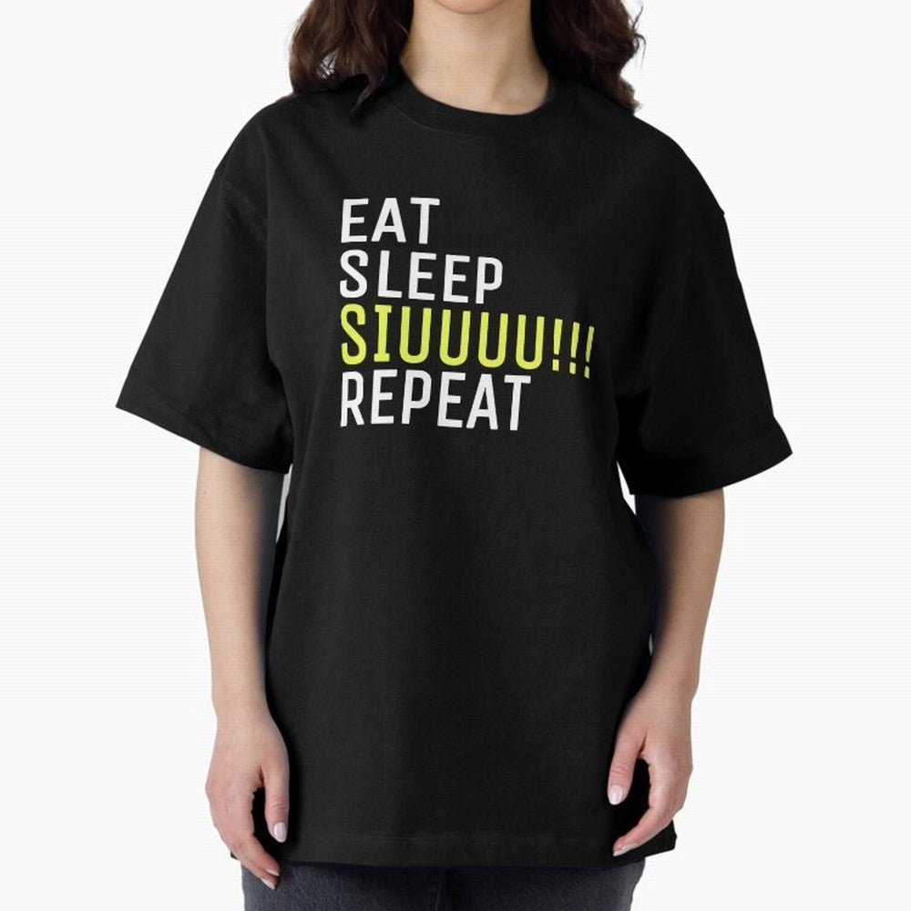 Eat sleep siuuu repeat Oversized T-Shirt Wear the Spirit of Match Day Hype around FIFA World Cup 2026, Cristiano Ronaldo, Haaland and CR7, England, Fan Favorite Moments, National Team Passion, Big Match Drama and Soccer History; Ideal for Fans Who