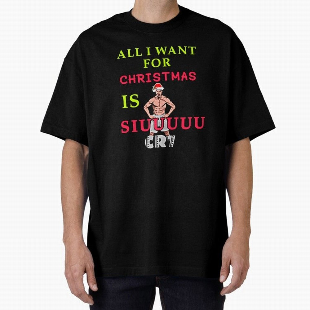 All i want for christmas is siuuu Oversized T-Shirt Make Memories around FIFA World Cup 2026 USA Canada Mexico for Fans of Messi and Argentina, Bringing Worldwide Fan Energy, Dramatic Goals, Stadium Lights and Championship Celebrations; Built for
