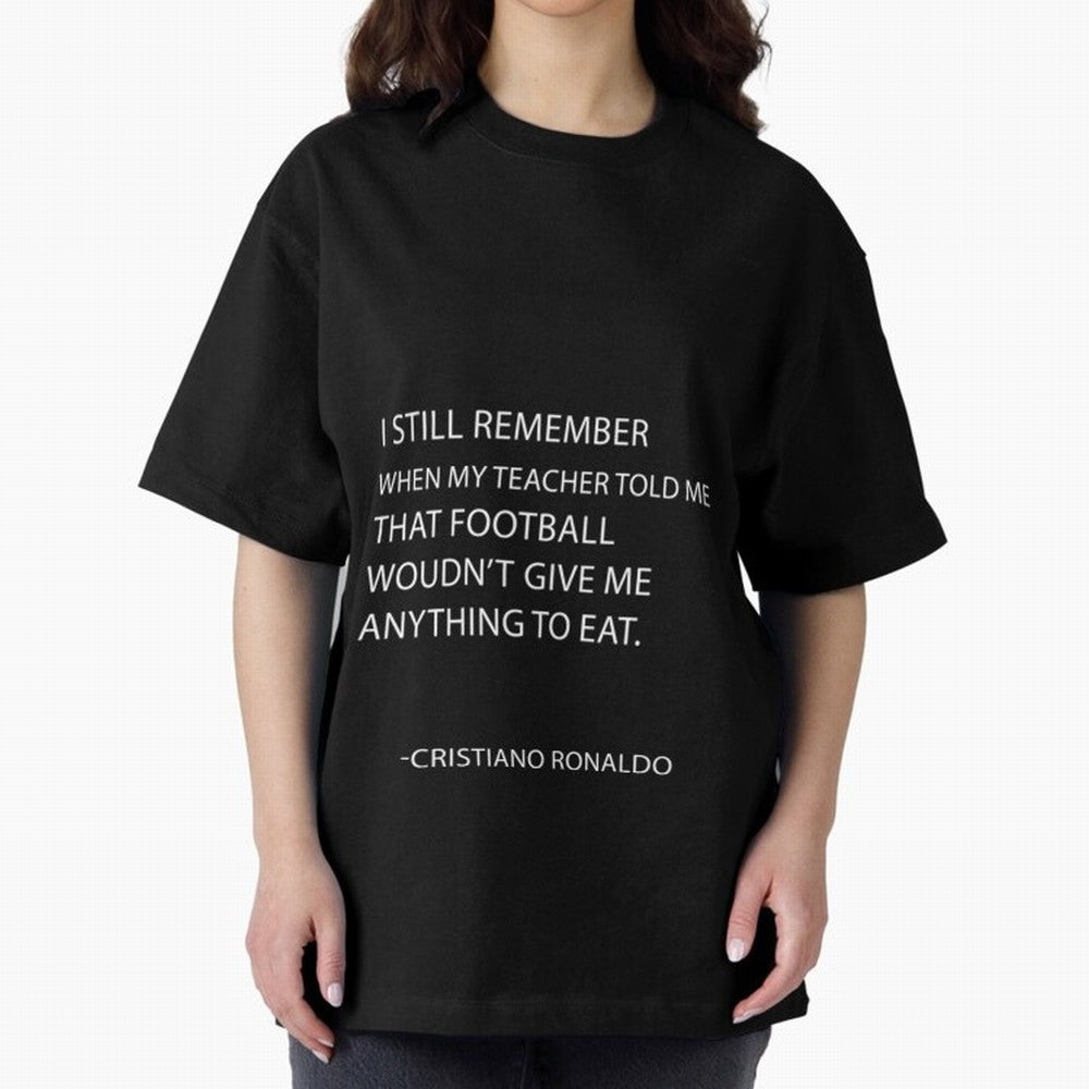 Cristiano Ronaldo cristiano ronaldo quotes Oversized T-Shirt Feel the Roar of FIFA World Cup 2026 with Messi, Neymar and Mbappe, Argentina, France and Brazil Energy, Championship Spirit, Famous Goals, Roaring Crowds and International Football