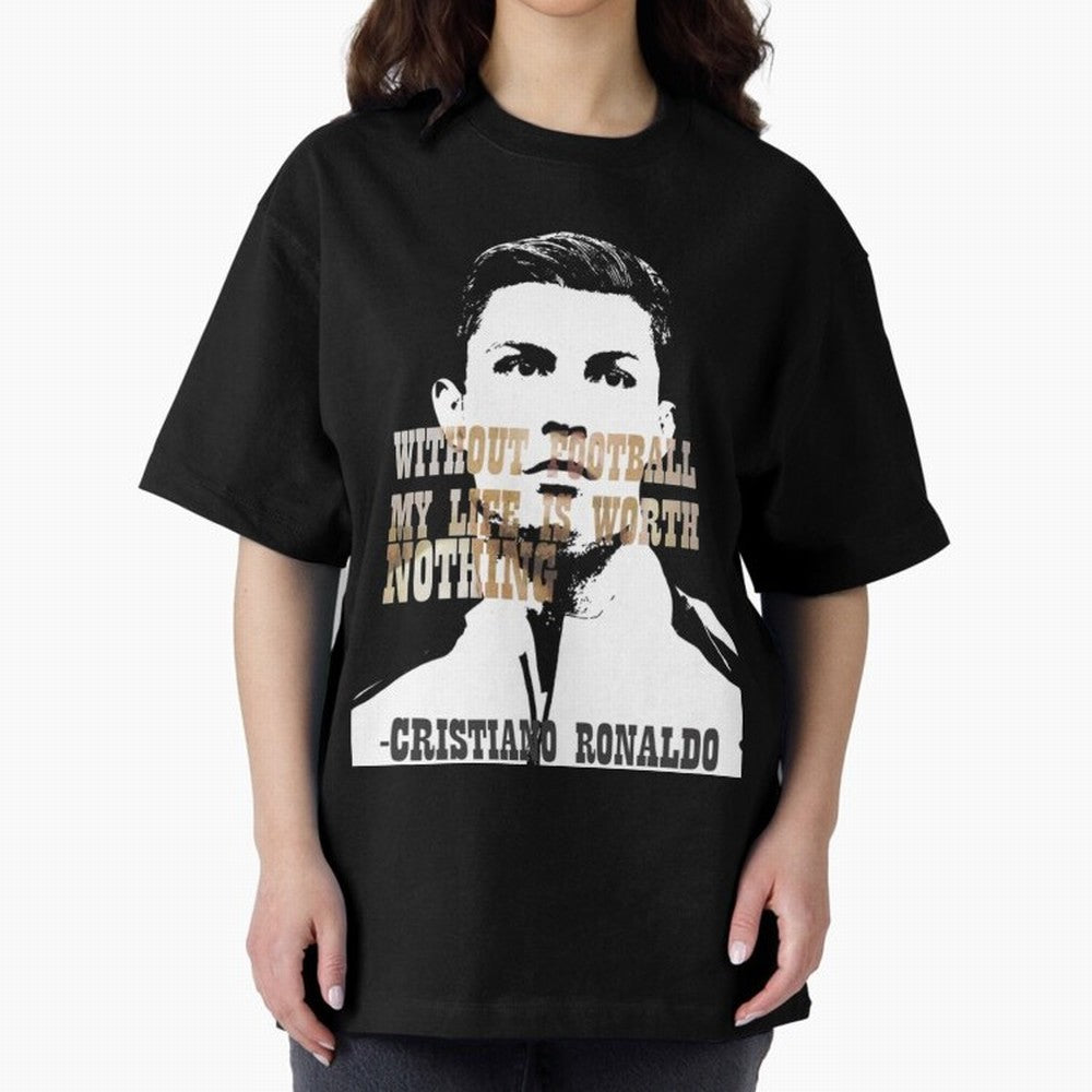 Cristiano Ronaldo cristiano ronaldo quote Oversized T-Shirt Carry the Colors and Pride of Global Football Passion for FIFA World Cup 2026, Highlighting Neymar, Haaland and Cristiano Ronaldo, England, Football Passion, Legendary Performances,