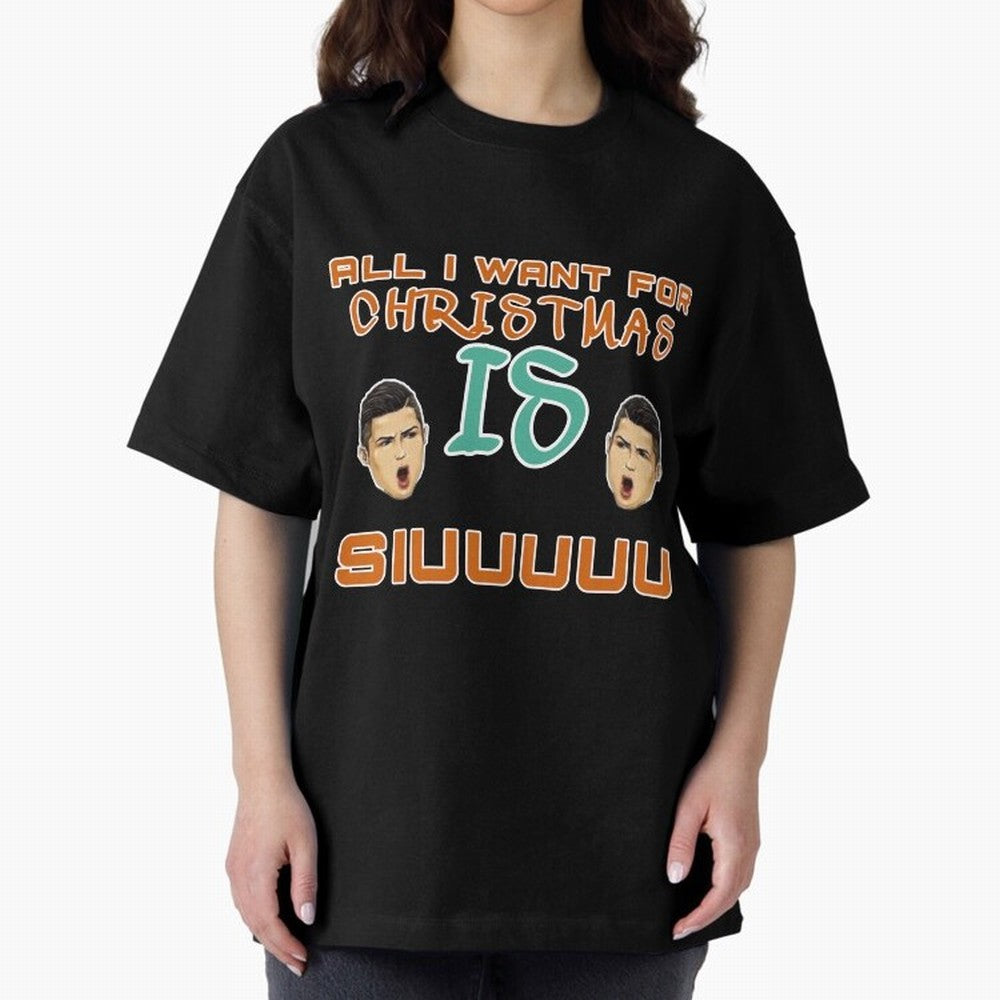 Christmas siuuu ALL I WANT IS SIUUU Oversized T-Shirt Celebrate FIFA World Cup 2026 Spirit, Filled with Spain, Cristiano Ronaldo, Champion Mindset, Group Stage Buzz, Knockout Tension and Passionate Fan Culture; Ideal for Football Dads, Football