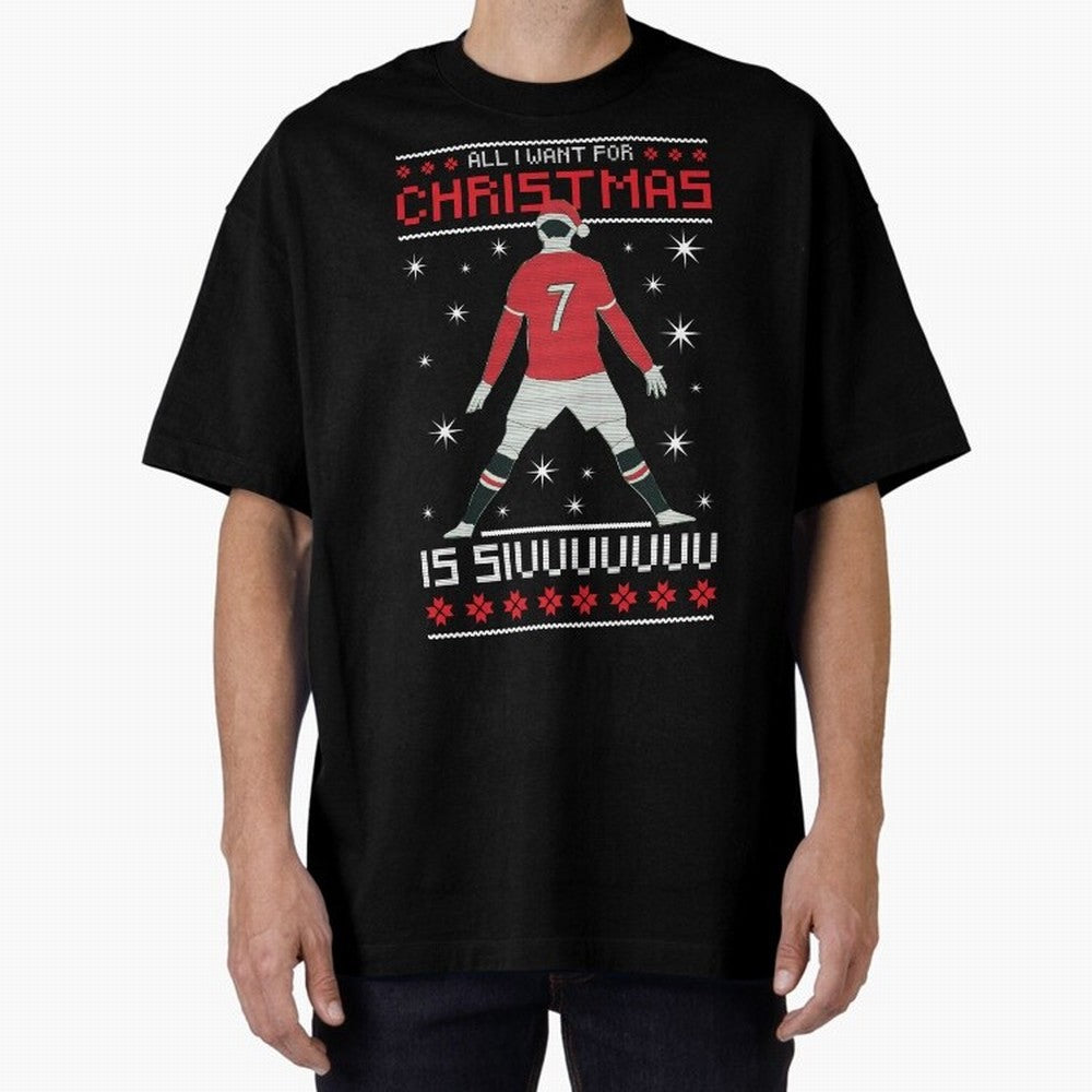 ALL I WANT FOR CHRISTMAS IS SIU Oversized T-Shirt Represent FIFA World Cup 2026 USA Canada Mexico Celebrating Neymar, Spain and Netherlands Energy, Football Passion, Legendary Performances, Festival Vibes and Supporter Community; Perfect for People