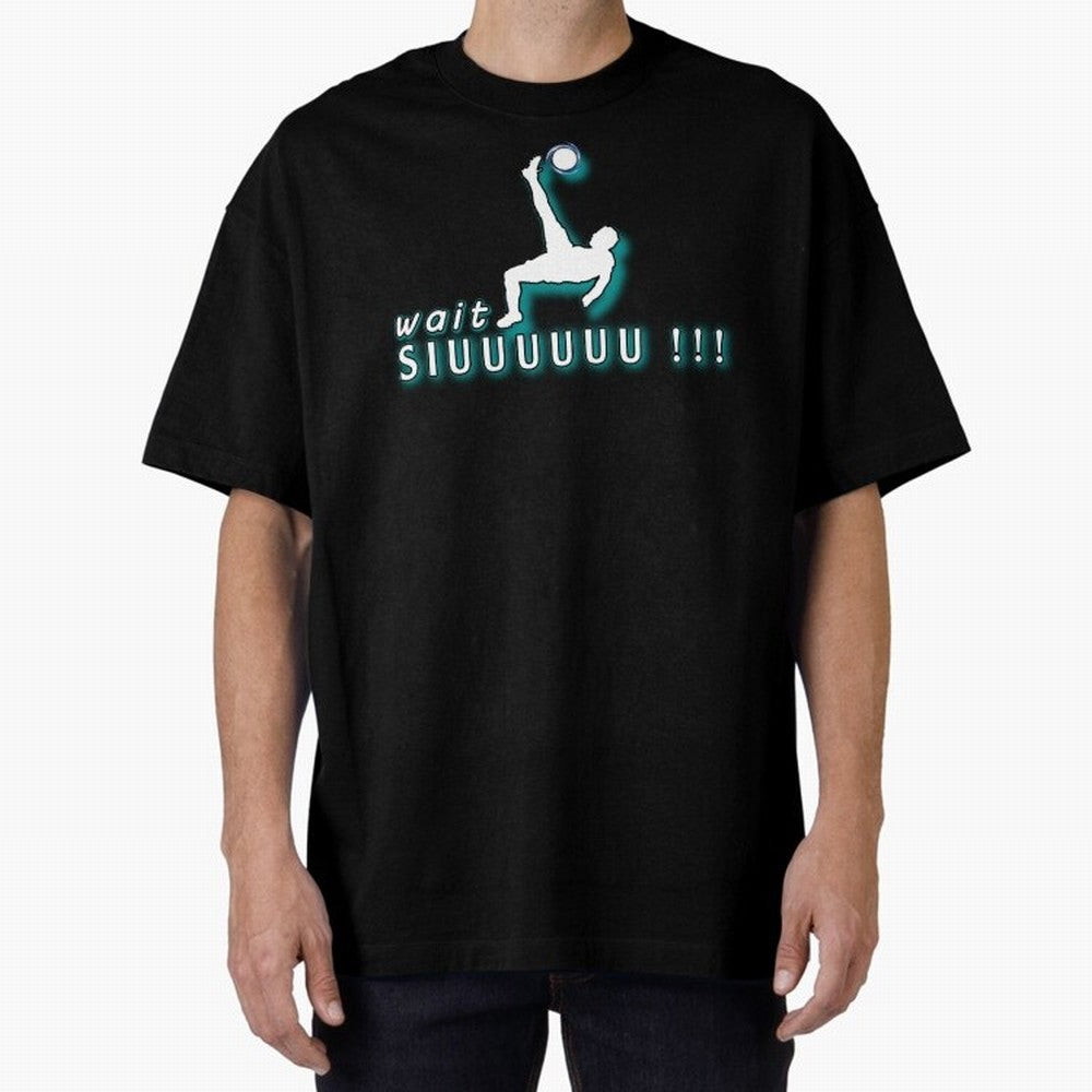 Wait siuuu CR7 goal Oversized T-Shirt Treasure Match Day Hype around FIFA World Cup 2026 Group Stage, Messi, Brazil, Tournament Hype, Historic Matchups, Family Viewing Parties and Global Sports Pride; Made for Die Hard Supporters, Soccer Lovers,