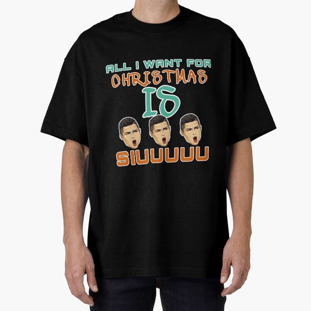 All i want for Christmas is siuuu CR7 Oversized T-Shirt Bring Home FIFA World Cup 2026 USA Canada Mexico for Fans of Neymar, Haaland and Cristiano Ronaldo and France, Bringing Worldwide Fan Energy, Dramatic Goals, Stadium Lights and Championship