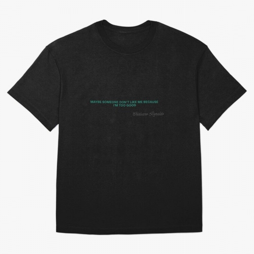 MAYBE SOMEONE DON'T LIKE ME BECAUSE I'M TOO GOOD Oversized T-Shirt Carry Match Day Hype around FIFA World Cup 2026, Cristiano Ronaldo, Haaland and CR7, Portugal, Sports Nostalgia, International Competition, Famous Players and Unforgettable