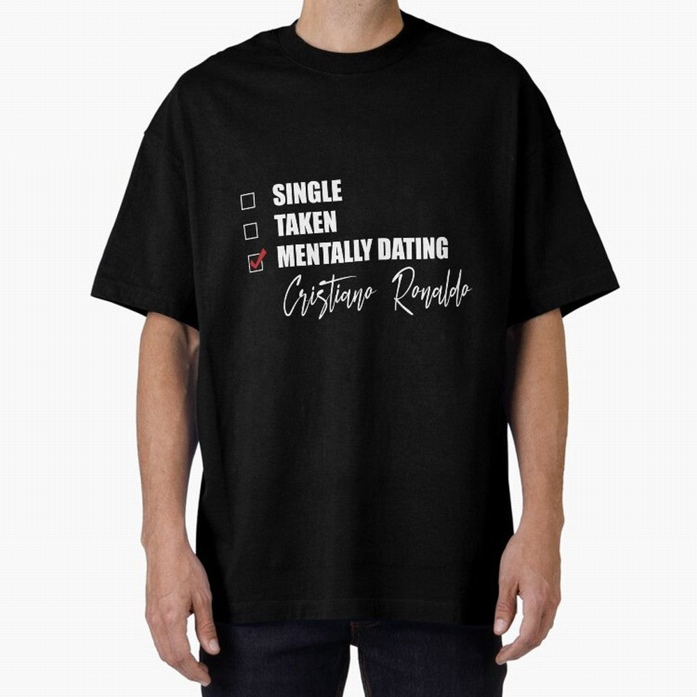 Mentally Dating Cristiano Ronaldo Oversized T-Shirt Fuel Your Fan Pride for FIFA World Cup 2026 Group Stage for Fans of Neymar, Haaland and Cristiano Ronaldo and Argentina, France and Brazil, Bringing Match Day Excitement, Supporter Culture, Golden