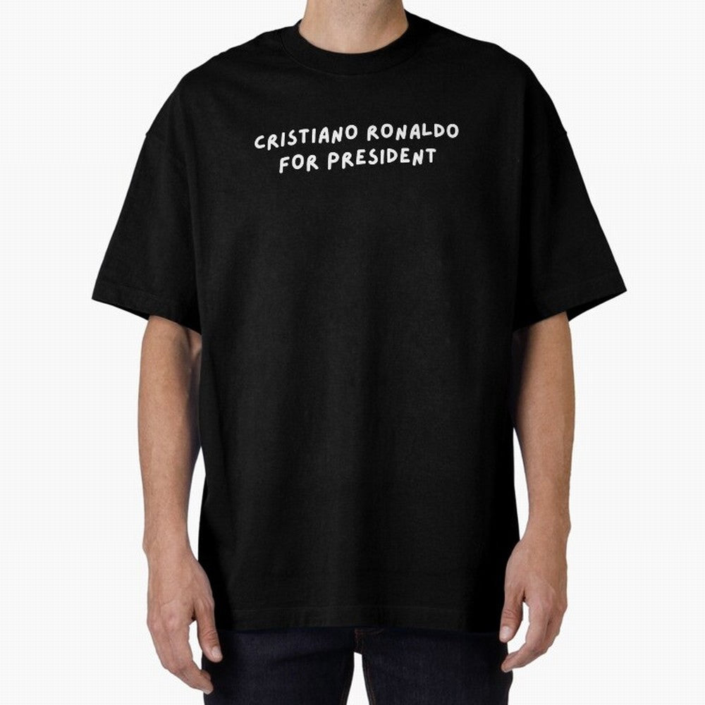 Cristiano Ronaldo for President Oversized T-Shirt Celebrate Global Football Passion for FIFA World Cup 2026 USA Canada Mexico, Filled with Messi and Cristiano Ronaldo, England, France and Netherlands, Match Day Excitement, Supporter Culture, Golden