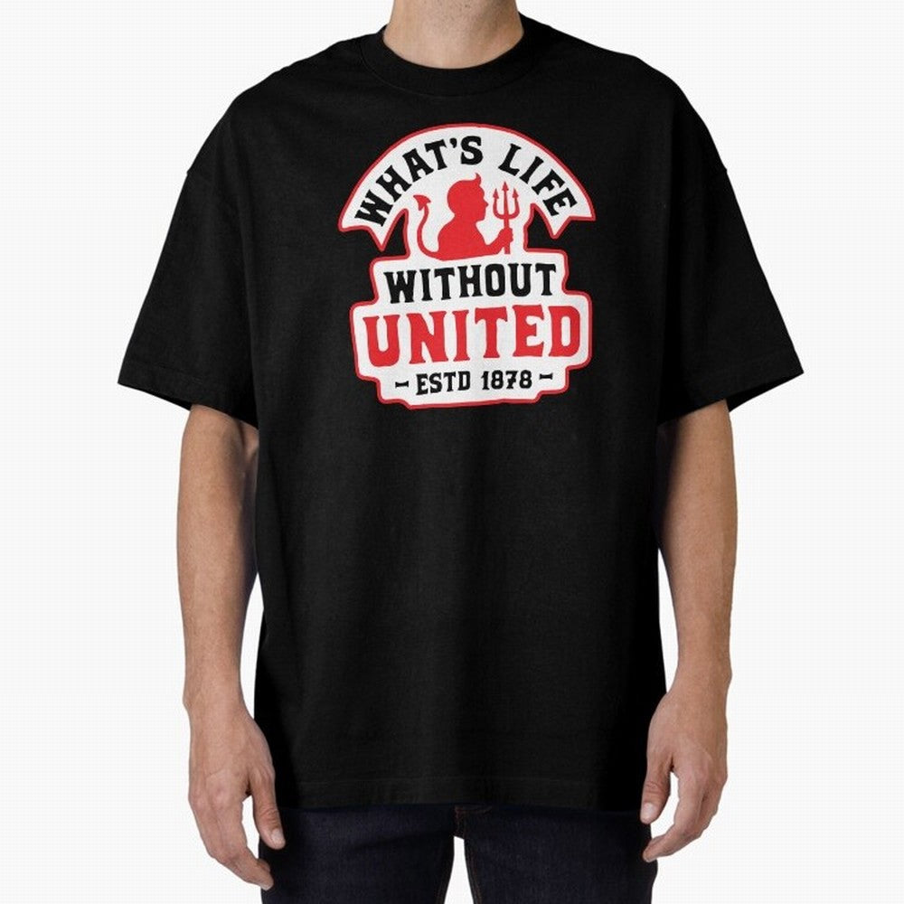 What's Life Without Manchester United Oversized T-Shirt Relive Legendary Nights from the FIFA World Cup 2026 Group Stage Journey through Cristiano Ronaldo Highlights, France and Portugal Pride, Tournament Hype, Historic Matchups, Family Viewing