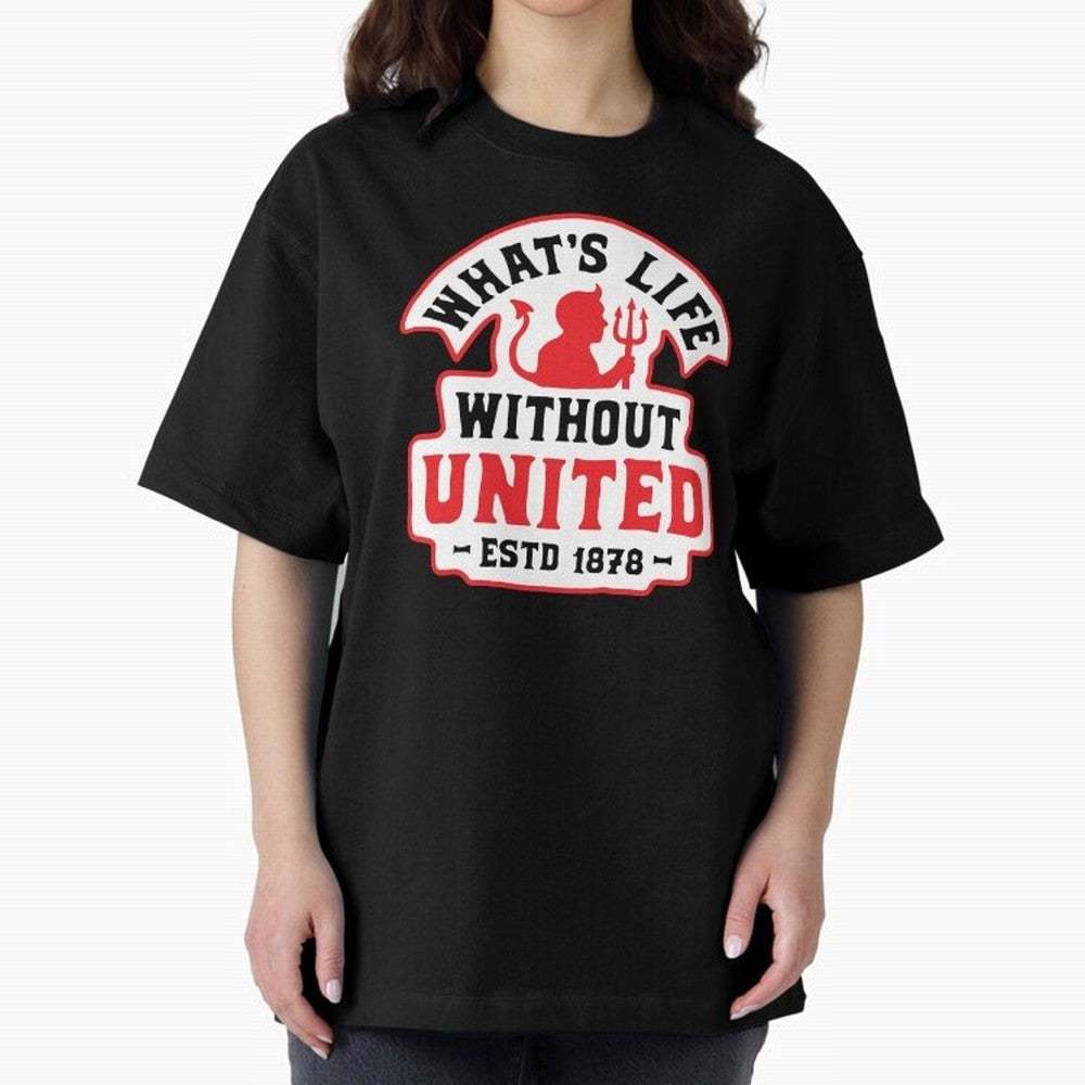 What's Life Without Manchester United Oversized T-Shirt Relive Legendary Nights from the FIFA World Cup 2026 Group Stage Journey through Cristiano Ronaldo Highlights, France and Portugal Pride, Tournament Hype, Historic Matchups, Family Viewing