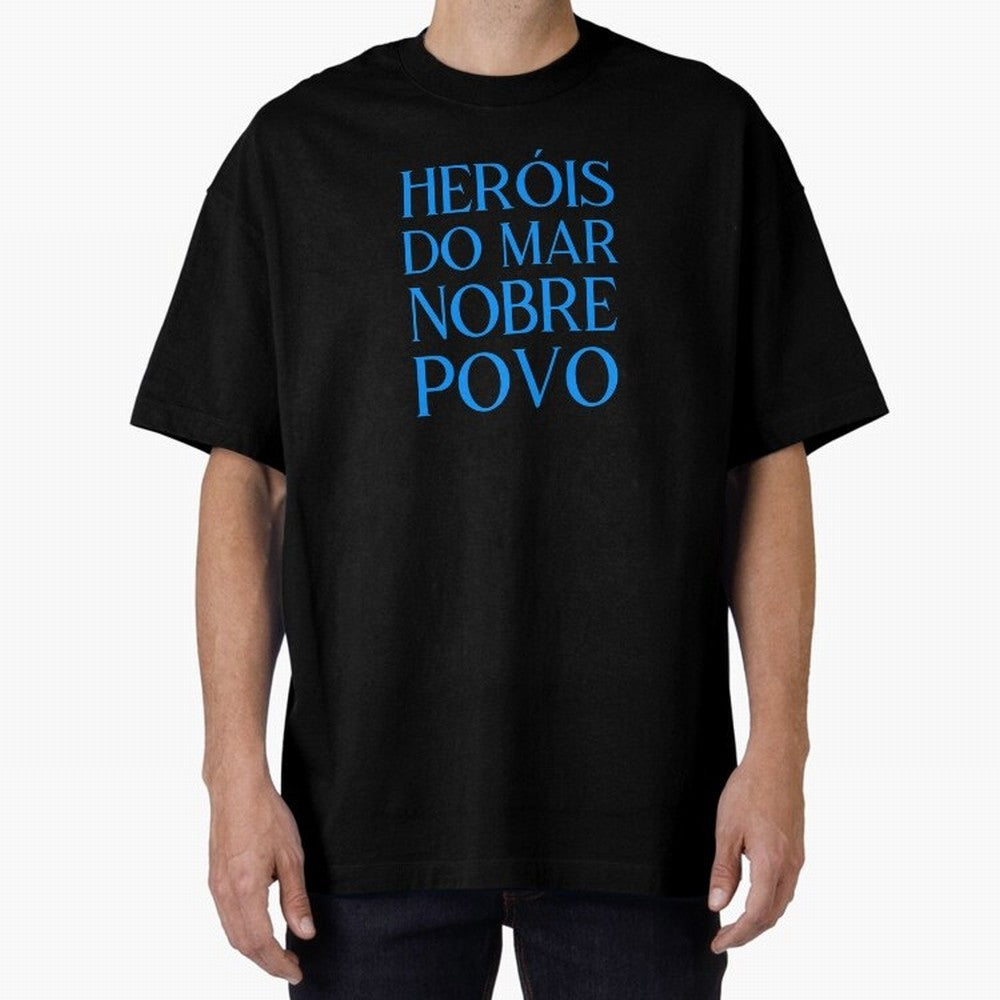 Her¨®is do Mar Nobre Povo blue 2 Oversized T-Shirt Bring a Champion Mindset to FIFA World Cup 2026 Group Stage Made for Cristiano Ronaldo, England Energy, Classic Soccer Heritage, Championship Pressure, Fan Loyalty and International Pride; Built