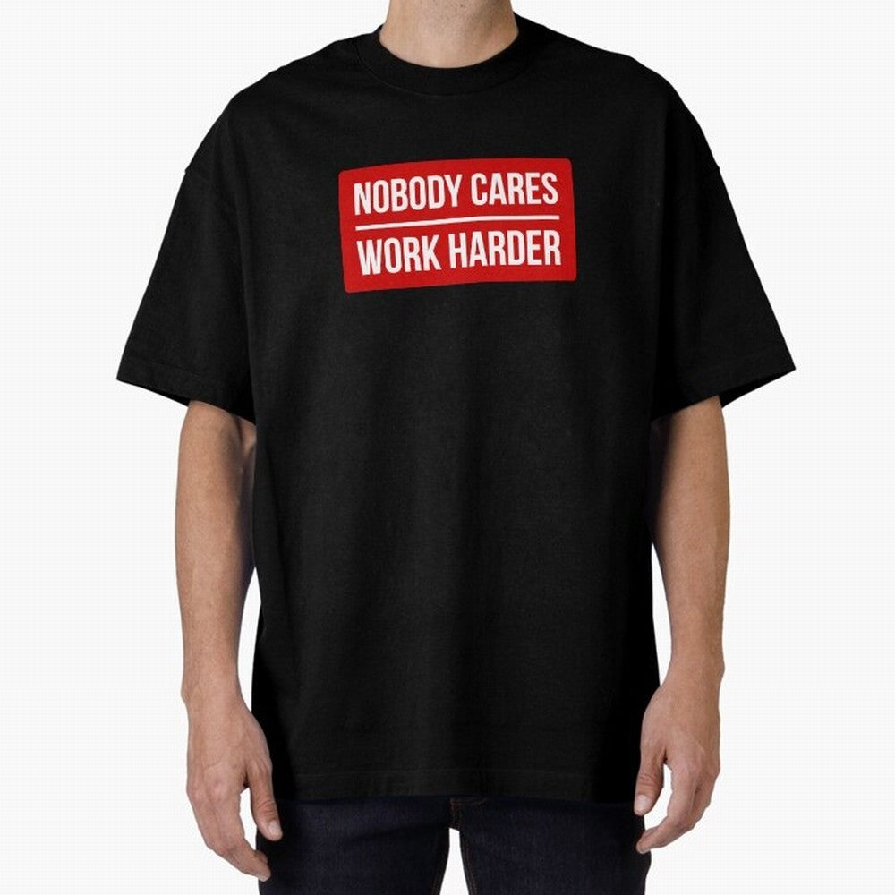 Nobody Cares Work Harder (Red Design) Oversized T-Shirt Show Your Love for FIFA World Cup 2026 USA Canada Mexico with CR7 and Messi, England, France and Netherlands Energy, Soccer Culture, Superstar Moments, National Team Dreams and Competitive