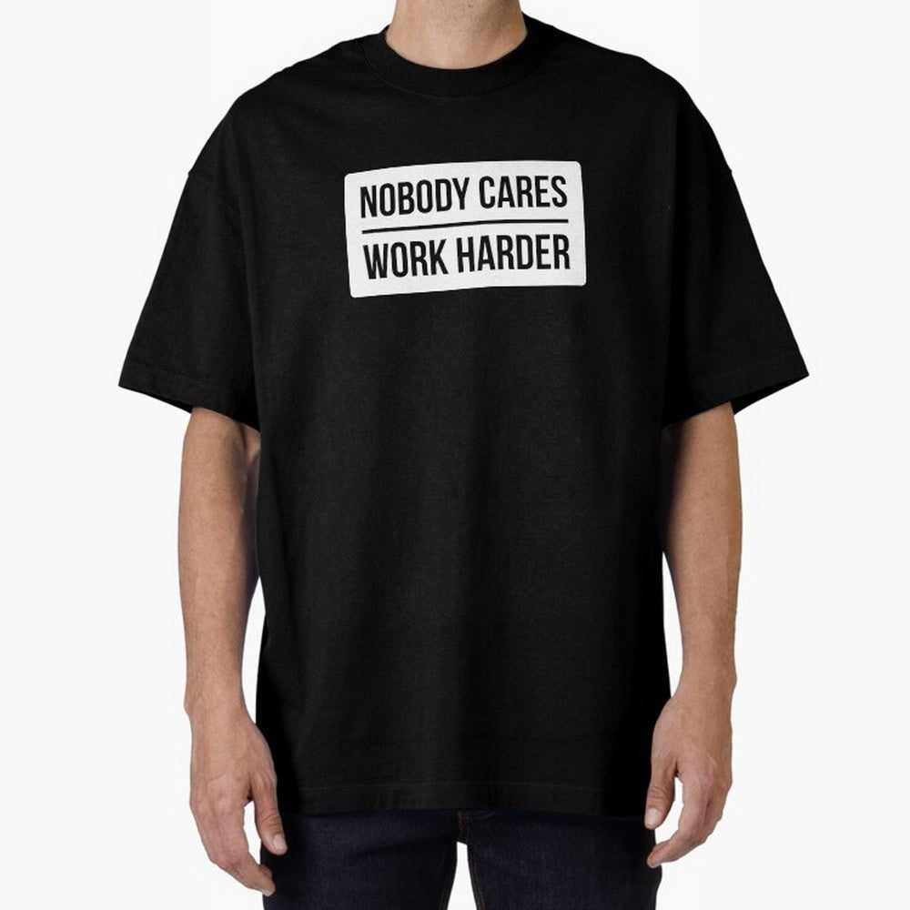 Nobody Cares Work Harder (White Rectangle Design) Oversized T-Shirt Follow the Road to Match Day Hype around FIFA World Cup 2026, CR7, France and Portugal, Fan Favorite Moments, National Team Passion, Big Match Drama and Soccer History; Built for