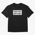Nobody Cares Work Harder (White Rectangle Design) Oversized T-Shirt Follow the Road to Match Day Hype around FIFA World Cup 2026, CR7, France and Portugal, Fan Favorite Moments, National Team Passion, Big Match Drama and Soccer History; Built for
