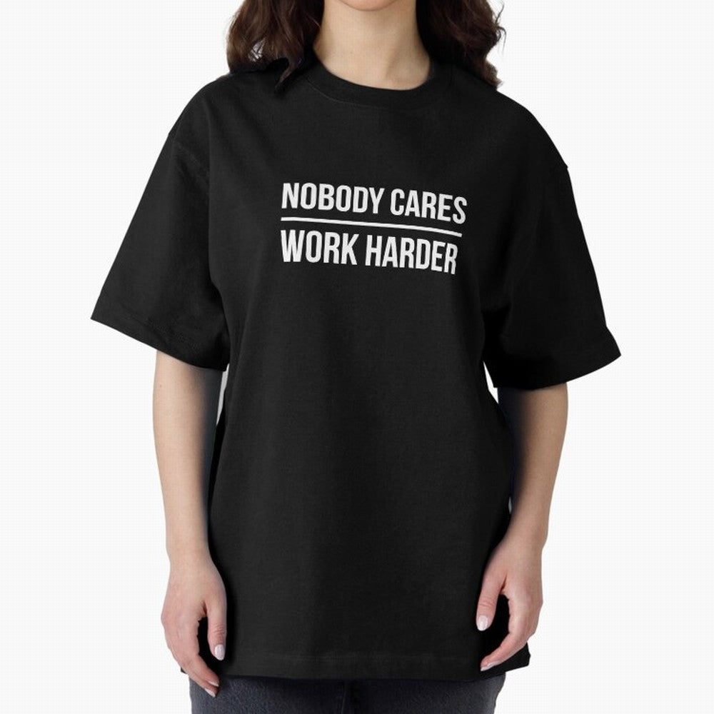 Nobody Cares Work Harder (Black Design) Oversized T-Shirt Honor the Football Icons of Match Day Hype around FIFA World Cup 2026 USA Canada Mexico, Messi, England, Football Passion, Legendary Performances, Festival Vibes and Supporter Community;