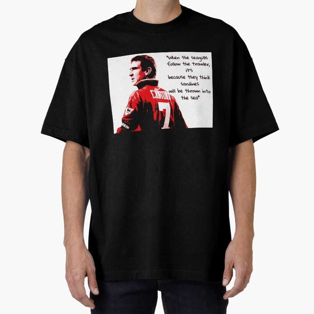 Eric Cantona - When the seagulls follow the trawler Oversized T-Shirt Fuel FIFA World Cup 2026 USA Canada Mexico for Fans of Cristiano Ronaldo, Haaland and CR7 and Argentina, Bringing Football Festival Excitement, Trophy Ambitions, Country