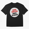 Love United Hate Glazer Oversized T-Shirt Show Support during FIFA World Cup 2026 Group Stage with Messi, France and Portugal Energy, Classic Soccer Heritage, Championship Pressure, Fan Loyalty and International Pride; Made for Collectors Who Enjoy