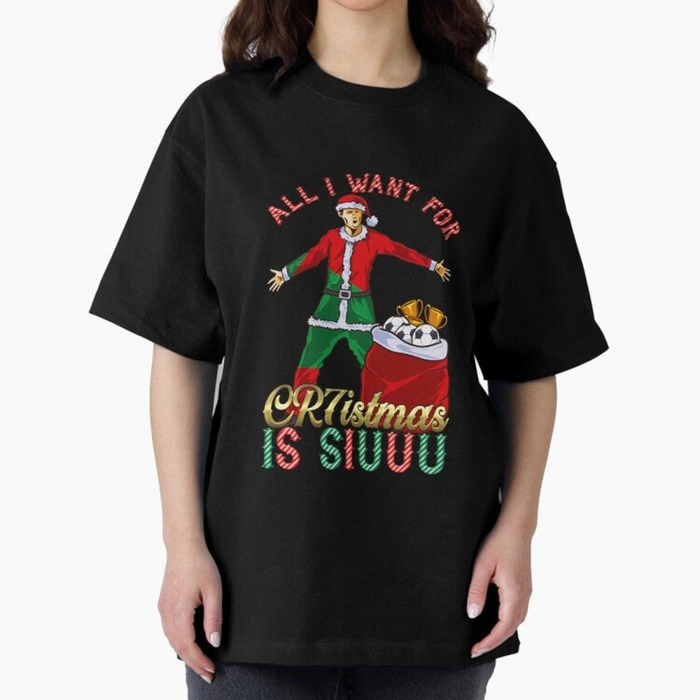 All I Want for CR7istmas is SIUUU - Cristiano Ronaldo / Portuguese Portugal World Cup MUFC Christmas Xmas Oversized T-Shirt Celebrate the Stars of FIFA World Cup 2026 Spirit, Connected to Brazil, Mbappe and Neymar, Football Festival Excitement,