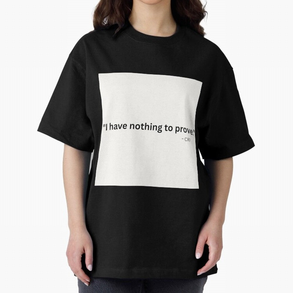 I Have Nothing To Prove Oversized T-Shirt Show Championship Spirit for FIFA World Cup 2026 for Fans of Mbappe and England, France and Netherlands, Bringing Tournament Hype, Historic Matchups, Family Viewing Parties and Global Sports Pride; Ideal