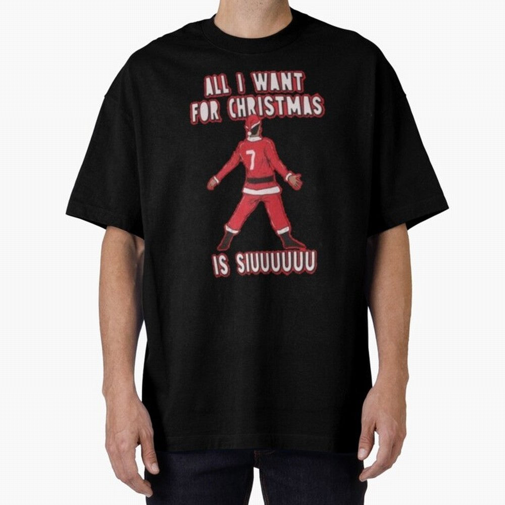 All I Want For Christmas Is Siuuu (3) Oversized T-Shirt Celebrate Soccer Greatness during FIFA World Cup 2026 for Fans of Cristiano Ronaldo and England and Germany, Bringing Football History, Final Match Energy, Crowd Noise and Once in a Lifetime