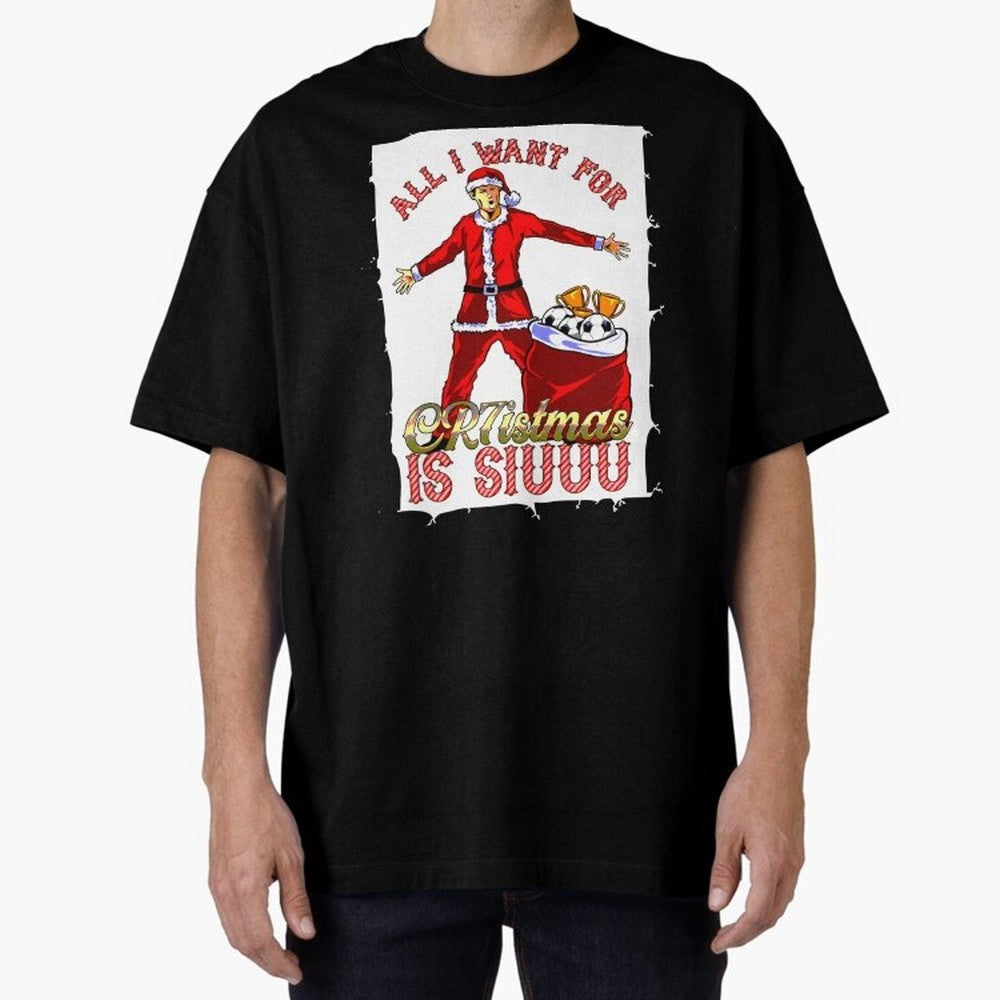 all i want for christmas is siu Oversized T-Shirt Show Your Tournament Heart for the FIFA World Cup 2026 Group Stage Journey through Messi Highlights, Spain and Netherlands Pride, Game Day Rituals, Football Legends, Country Pride and the Road to