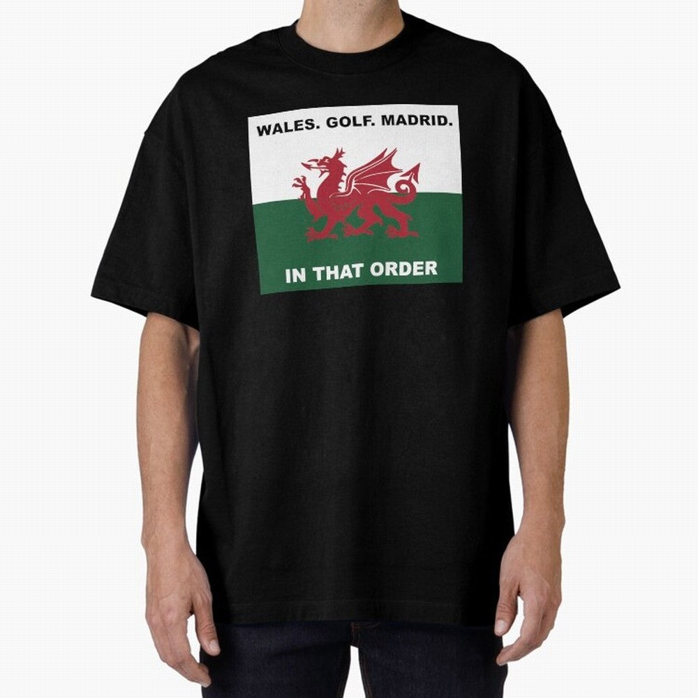 Wales Golf Madrid In That Order Oversized T-Shirt Cheer through Every Moment of FIFA World Cup 2026 Spirit, Made for England, France and Netherlands, CR7 and Messi, Football Festival Excitement, Trophy Ambitions, Country Rivalries and Star Player