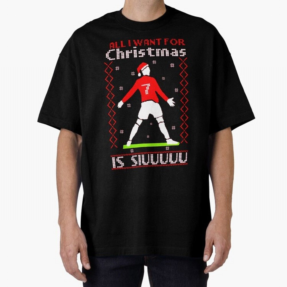 All I Want for Christmas Is Siu Ronaldo Oversized T-Shirt Bring a Champion Mindset to FIFA World Cup 2026 USA Canada Mexico for Fans of Messi, Neymar and Mbappe and Germany, Bringing Goal Celebration Energy, Supporter Heritage, Football Icons and