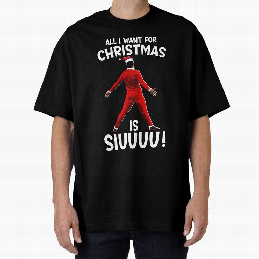 All I Want For Christmas Is Siuuu CR7 fans Xmas Christian Ronaldo Oversized T-Shirt Bring a Champion Mindset to Global Football Passion for FIFA World Cup 2026 USA Canada Mexico, Driven by Messi, Neymar and Mbappe, Spain and Netherlands, Retro