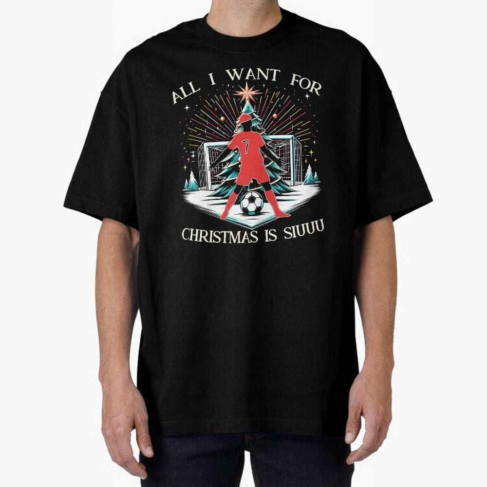 All I Want For Christmas Is Siuuu CR7 fans Christian Ronaldo Xmas Oversized T-Shirt Elevate Global Football Passion for FIFA World Cup 2026, Featuring Cristiano Ronaldo, Haaland and CR7, Brazil, Portugal and Argentina, Supporter Pride, Iconic