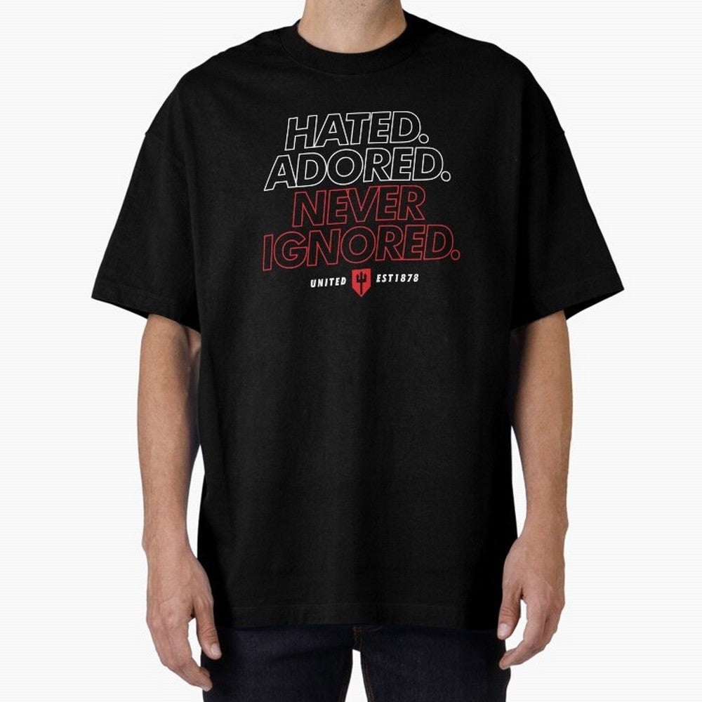Hated, Adored, Never Ignored - Manchester United! Oversized T-Shirt Treasure the FIFA World Cup 2026 USA Canada Mexico Journey through CR7 Highlights, Brazil Pride, Champion Mindset, Group Stage Buzz, Knockout Tension and Passionate Fan Culture;