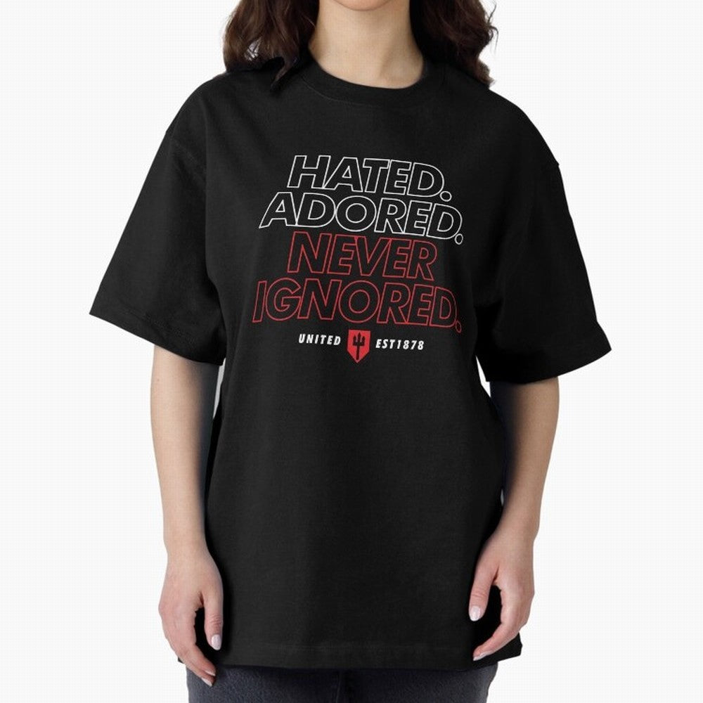 Hated, Adored, Never Ignored - Manchester United! Oversized T-Shirt Treasure the FIFA World Cup 2026 USA Canada Mexico Journey through CR7 Highlights, Brazil Pride, Champion Mindset, Group Stage Buzz, Knockout Tension and Passionate Fan Culture;