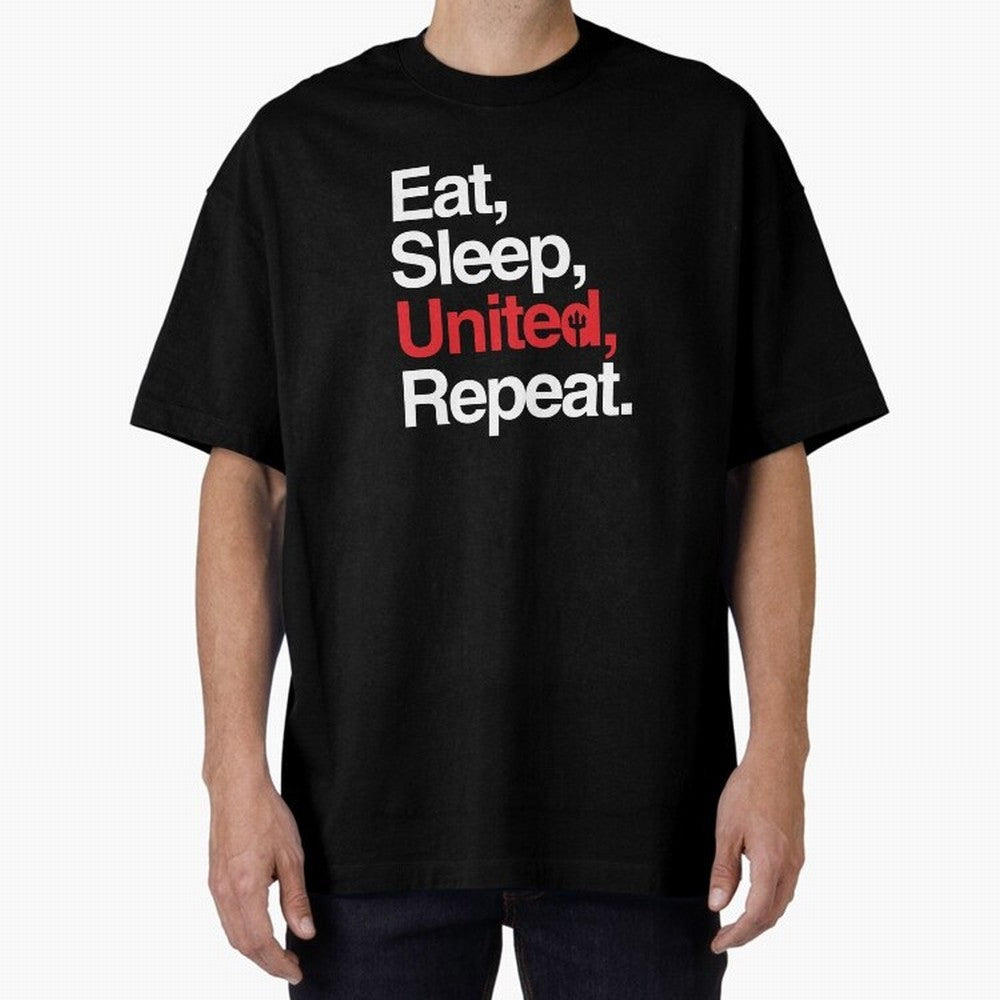 Eat, Sleep, United, Repeat - Funny Manchester United Quote Oversized T-Shirt Bring Trophy Dreams to FIFA World Cup 2026 USA Canada Mexico for Fans of Mbappe and Germany, Bringing Champion Mindset, Group Stage Buzz, Knockout Tension and Passionate