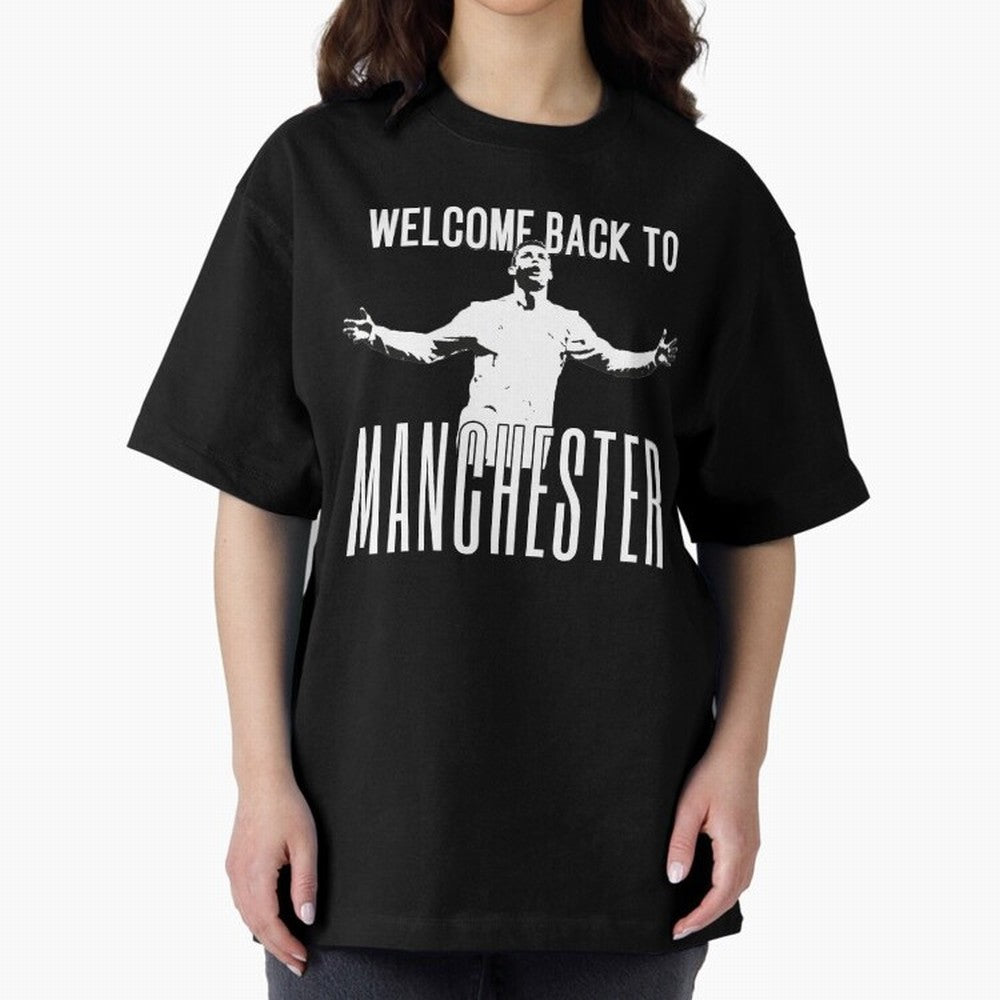 Welcome back to Manchester Ronaldo Oversized T-Shirt Show Love for Legendary Goals in FIFA World Cup 2026 USA Canada Mexico for Fans of Messi, Neymar and Mbappe and England, Bringing Stadium Chants, National Pride, Trophy Dreams and Unforgettable