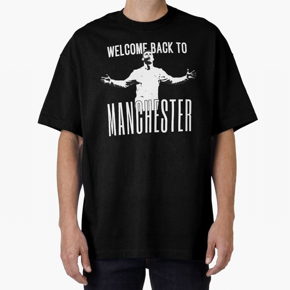 Welcome back to Manchester Ronaldo Oversized T-Shirt Show Love for Legendary Goals in FIFA World Cup 2026 USA Canada Mexico for Fans of Messi, Neymar and Mbappe and England, Bringing Stadium Chants, National Pride, Trophy Dreams and Unforgettable