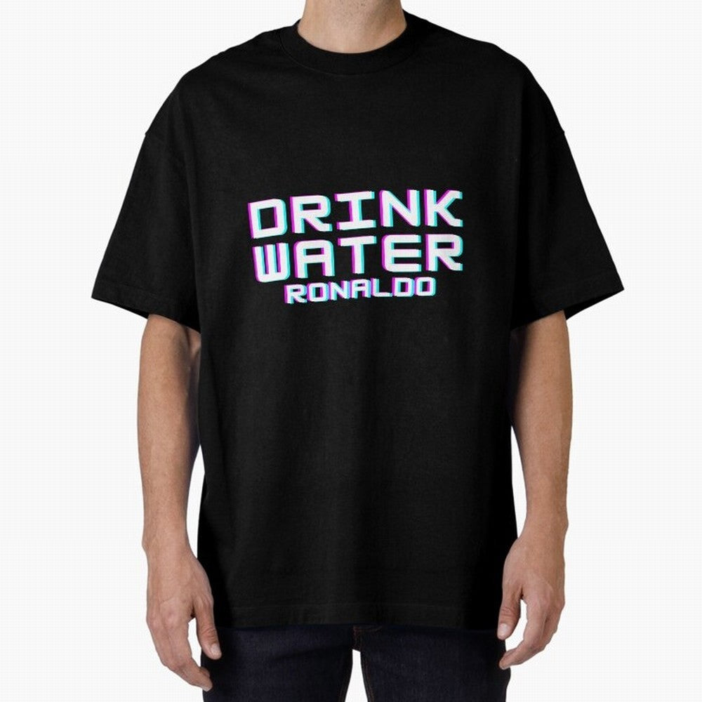 drink water ronaldo Oversized T-Shirt Make Every Match About FIFA World Cup 2026 Group Stage Spirit, Highlighting France and Portugal, Cristiano Ronaldo, Fan Favorite Moments, National Team Passion, Big Match Drama and Soccer History; Perfect for