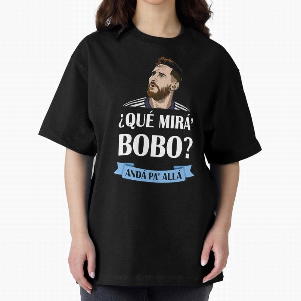 Lionel messi Que mira bobo Oversized T-Shirt Capture FIFA World Cup 2026 USA Canada Mexico Driven by CR7, Portugal Energy, Stadium Chants, National Pride, Trophy Dreams and Unforgettable Football Memories; Created for Match Day Parties, Soccer