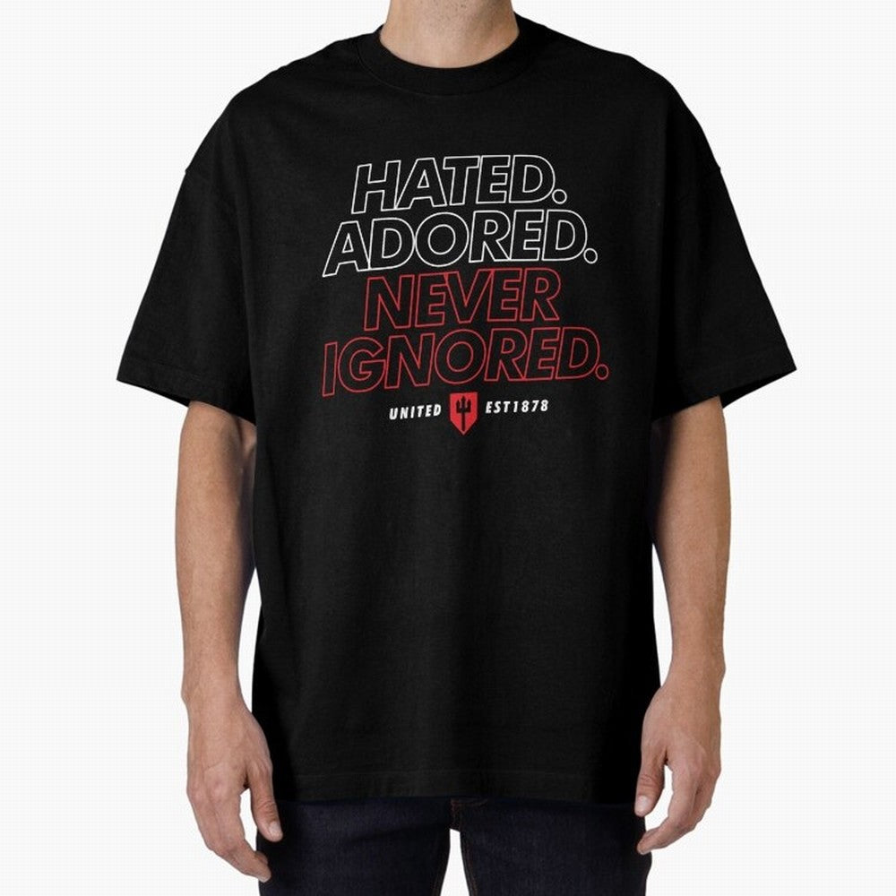 Hated, Adored, Never Ignored - Manchester United! Oversized T-Shirt Step into Match Day Hype around FIFA World Cup 2026 USA Canada Mexico, CR7 and Messi, Argentina, Classic Soccer Heritage, Championship Pressure, Fan Loyalty and International