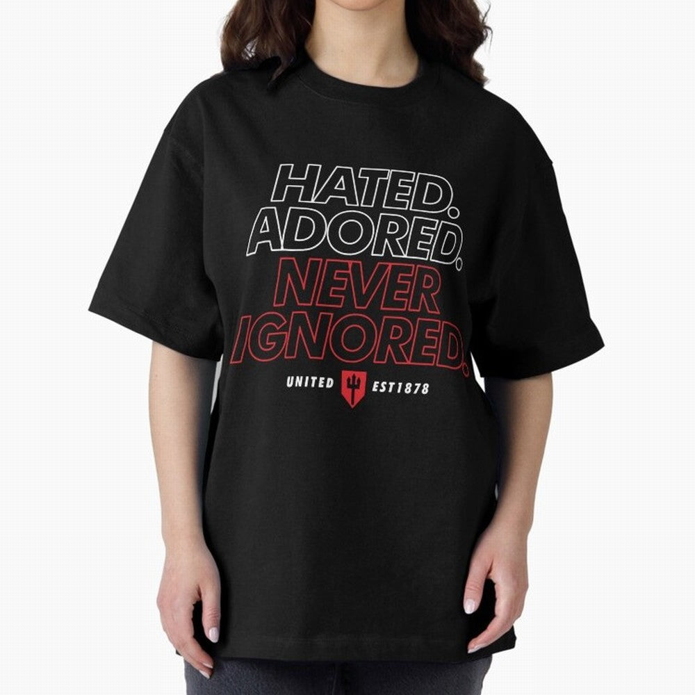 Hated, Adored, Never Ignored - Manchester United! Oversized T-Shirt Step into Match Day Hype around FIFA World Cup 2026 USA Canada Mexico, CR7 and Messi, Argentina, Classic Soccer Heritage, Championship Pressure, Fan Loyalty and International