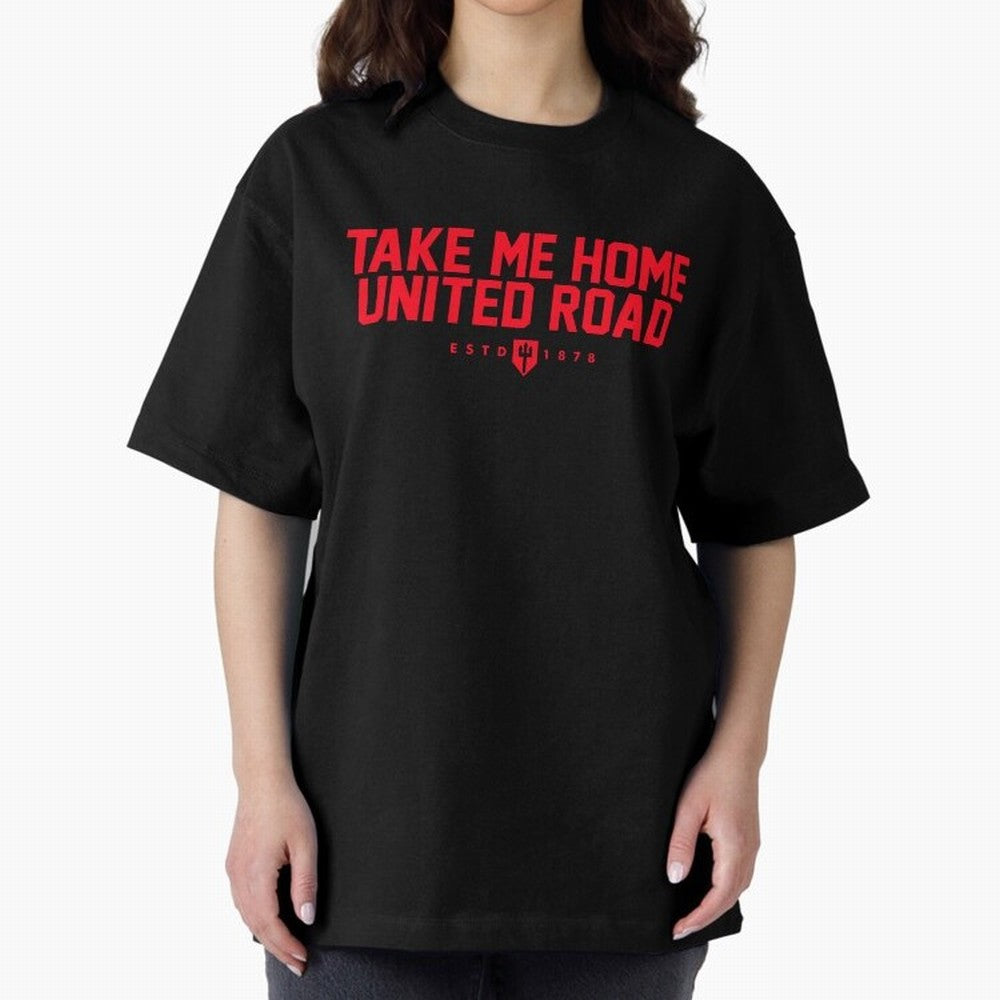 Take Me Home United Road - MUFC Chant Oversized T-Shirt Celebrate Football Heritage in FIFA World Cup 2026 for Fans of Messi, Neymar and Mbappe and Portugal, Spain and Germany, Bringing Stadium Chants, National Pride, Trophy Dreams and