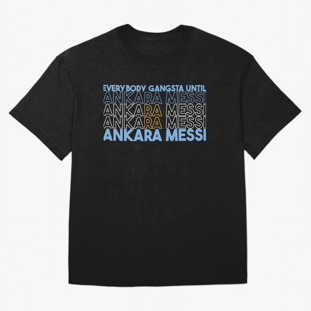 Everybody Gangsta - Lionel Messi - Ankara Messi Classic T-Shirt Show Championship Spirit for FIFA World Cup 2026 Group Stage Built around CR7 and Messi, Argentina Energy, Stadium Chants, National Pride, Trophy Dreams and Unforgettable Football
