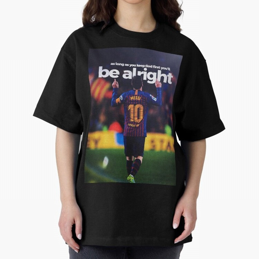 Lionel Messi - As long as you keep God first you'll be alright Oversized T-Shirt Celebrate Supporters United by FIFA World Cup 2026 USA Canada Mexico Connected to Mbappe, England and Germany Energy, Soccer Culture, Superstar Moments, National Team