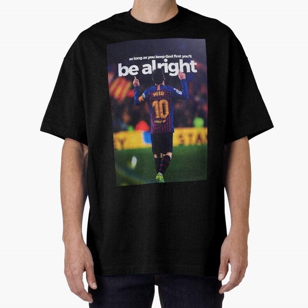 Lionel Messi - As long as you keep God first you'll be alright Oversized T-Shirt Celebrate Supporters United by FIFA World Cup 2026 USA Canada Mexico Connected to Mbappe, England and Germany Energy, Soccer Culture, Superstar Moments, National Team