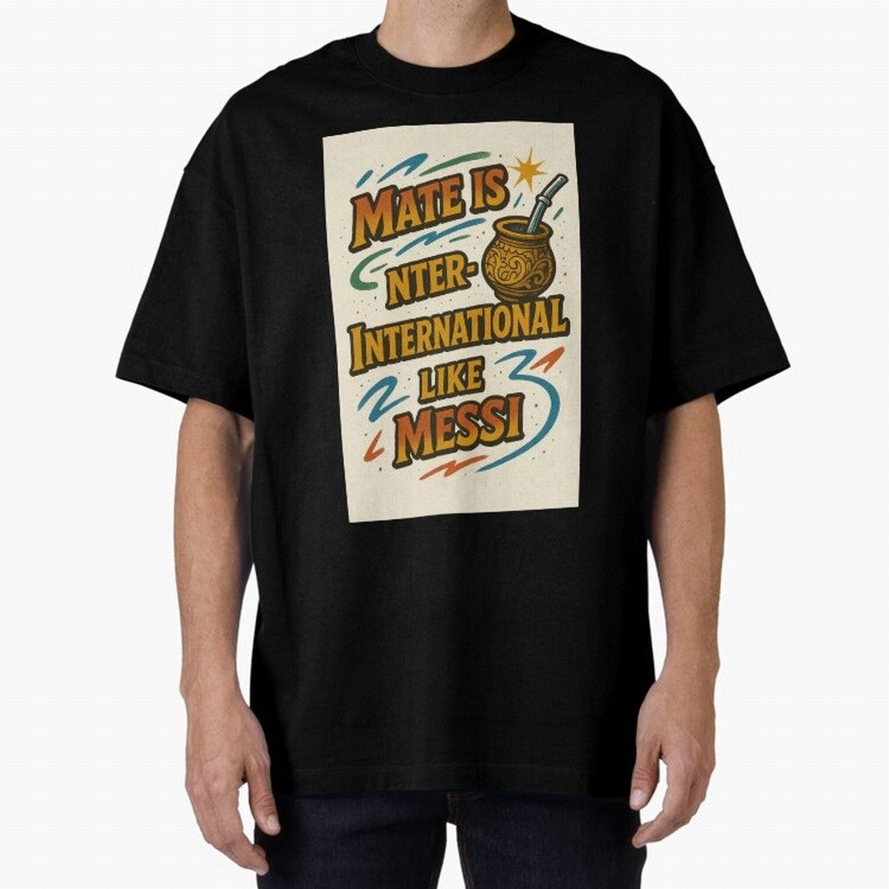 Mate is International Like Messi ¨C Argentinian Design with Pride Classic T-Shirt Celebrate the Biggest Stage of FIFA World Cup 2026 USA Canada Mexico for Fans of Cristiano Ronaldo and France and Portugal, Bringing Worldwide Fan Energy, Dramatic