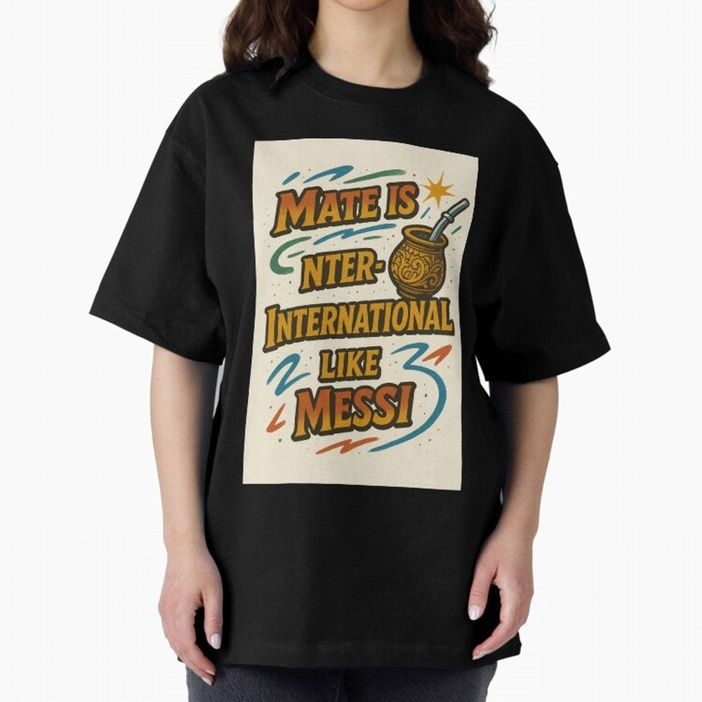 Mate is International Like Messi ¨C Argentinian Design with Pride Classic T-Shirt Celebrate the Biggest Stage of FIFA World Cup 2026 USA Canada Mexico for Fans of Cristiano Ronaldo and France and Portugal, Bringing Worldwide Fan Energy, Dramatic