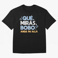 Que miras bobo anda pa alla Classic T-Shirt Bring Home FIFA World Cup 2026 USA Canada Mexico with Neymar, Germany Energy, Sports Nostalgia, International Competition, Famous Players and Unforgettable Victories; Perfect for Supporters Who Want Bold