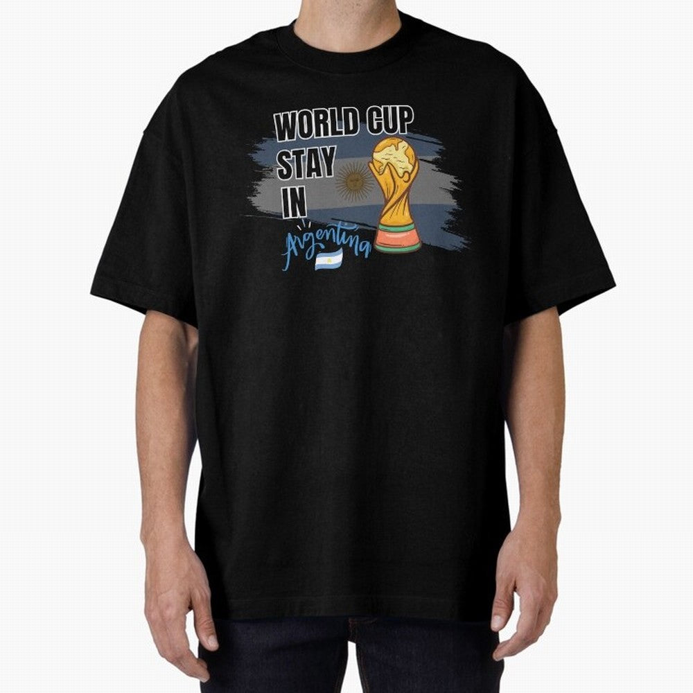 World Cup stay in Argentina Oversized T-Shirt Relive the FIFA World Cup 2026 Journey through Haaland and Mbappe Highlights, England Pride, Retro Football Energy, Iconic Rivalries, Trophy Chase Drama and Stadium Atmosphere; Made for Collectors Who