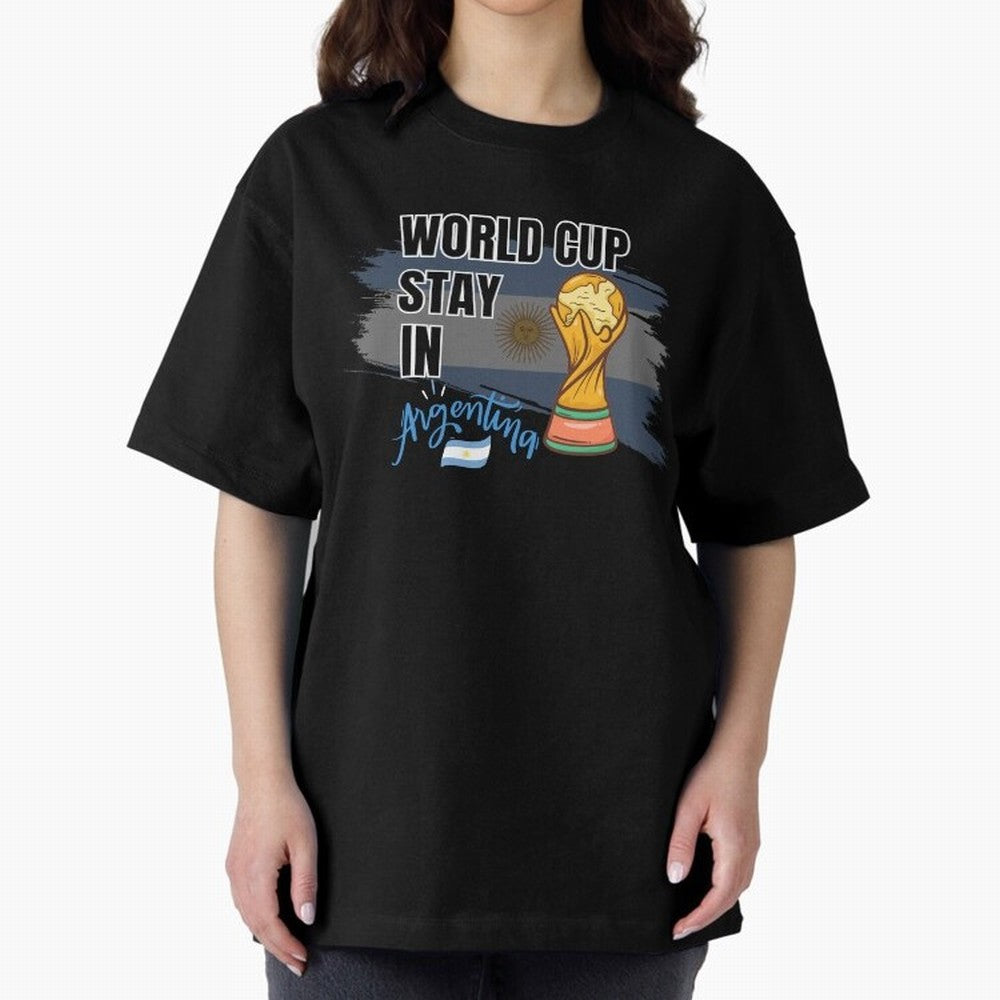 World Cup stay in Argentina Oversized T-Shirt Relive the FIFA World Cup 2026 Journey through Haaland and Mbappe Highlights, England Pride, Retro Football Energy, Iconic Rivalries, Trophy Chase Drama and Stadium Atmosphere; Made for Collectors Who