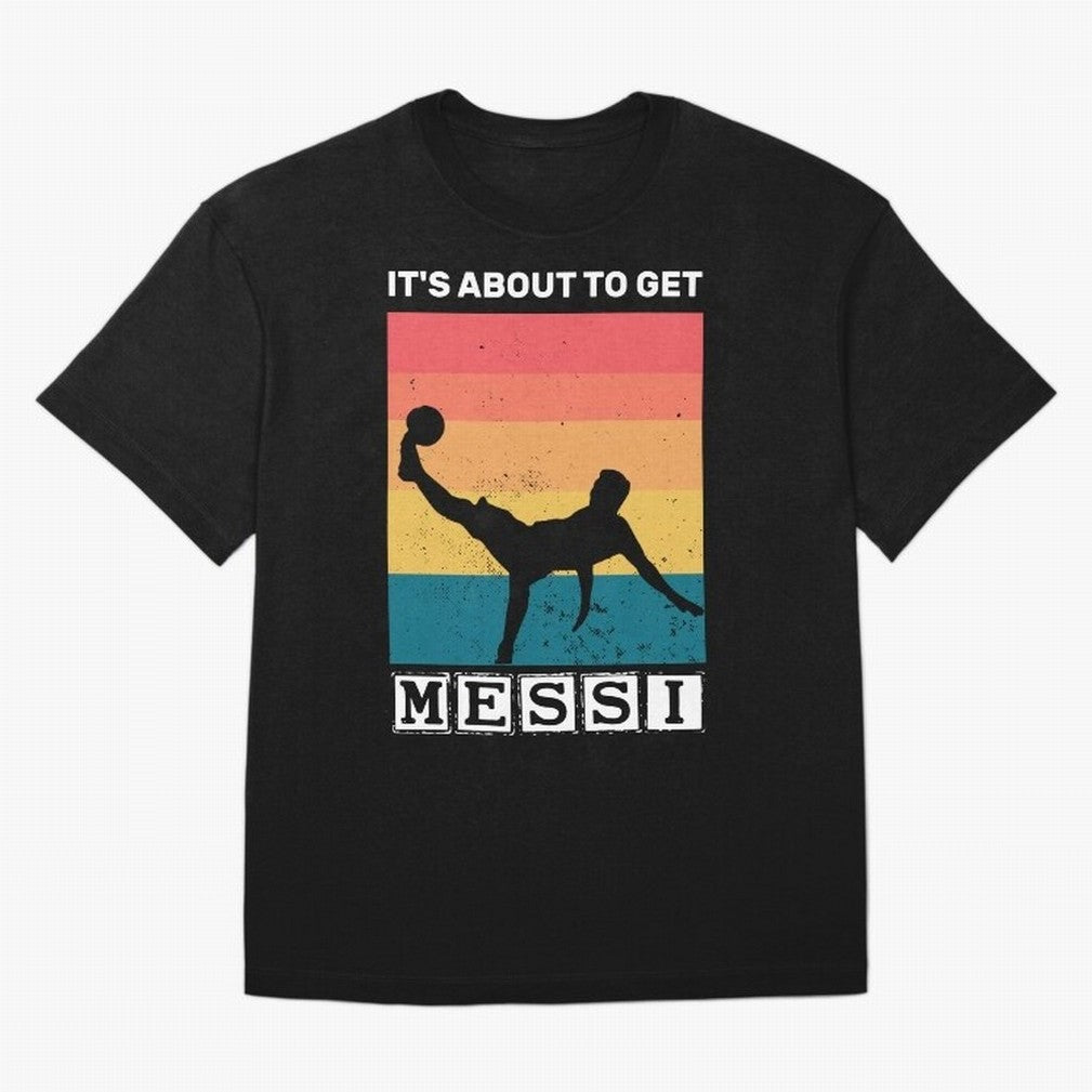 Its about to get messi T-Shirt Classic T-Shirt Join the Countdown to Global Football Passion for FIFA World Cup 2026 USA Canada Mexico, Celebrating Messi, CR7 and Mbappe, England, Supporter Pride, Iconic Celebrations, Legendary Names and Global