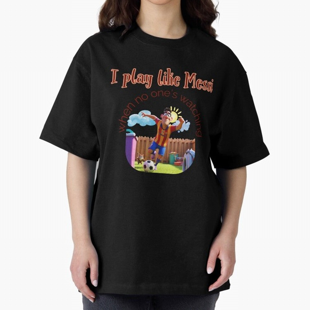 Funny Soccer Shirt & Mug ¨C I Play Like Messi When No One¡¯s Watching Oversized T-Shirt Show Support during FIFA World Cup 2026 Centered on Cristiano Ronaldo, France Energy, Championship Spirit, Famous Goals, Roaring Crowds and International