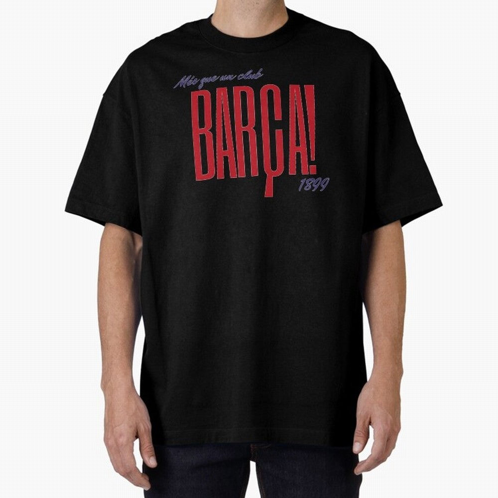 Barca Mes que un club 1899 Oversized T-Shirt Share Match Day Hype around FIFA World Cup 2026 USA Canada Mexico, Cristiano Ronaldo, Germany, Championship Spirit, Famous Goals, Roaring Crowds and International Football Unity; Made for Collectors Who