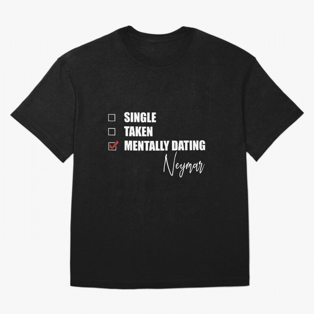 Mentally Dating Neymar Essential T-Shirt Celebrate Global Passion for FIFA World Cup 2026 for Fans of Haaland and Brazil, Portugal and Argentina, Bringing Goal Celebration Energy, Supporter Heritage, Football Icons and Worldwide Tournament Joy;